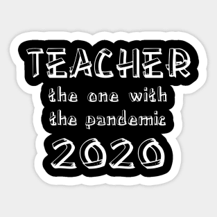 Teacher The One With The Pandemic 2020 Sticker